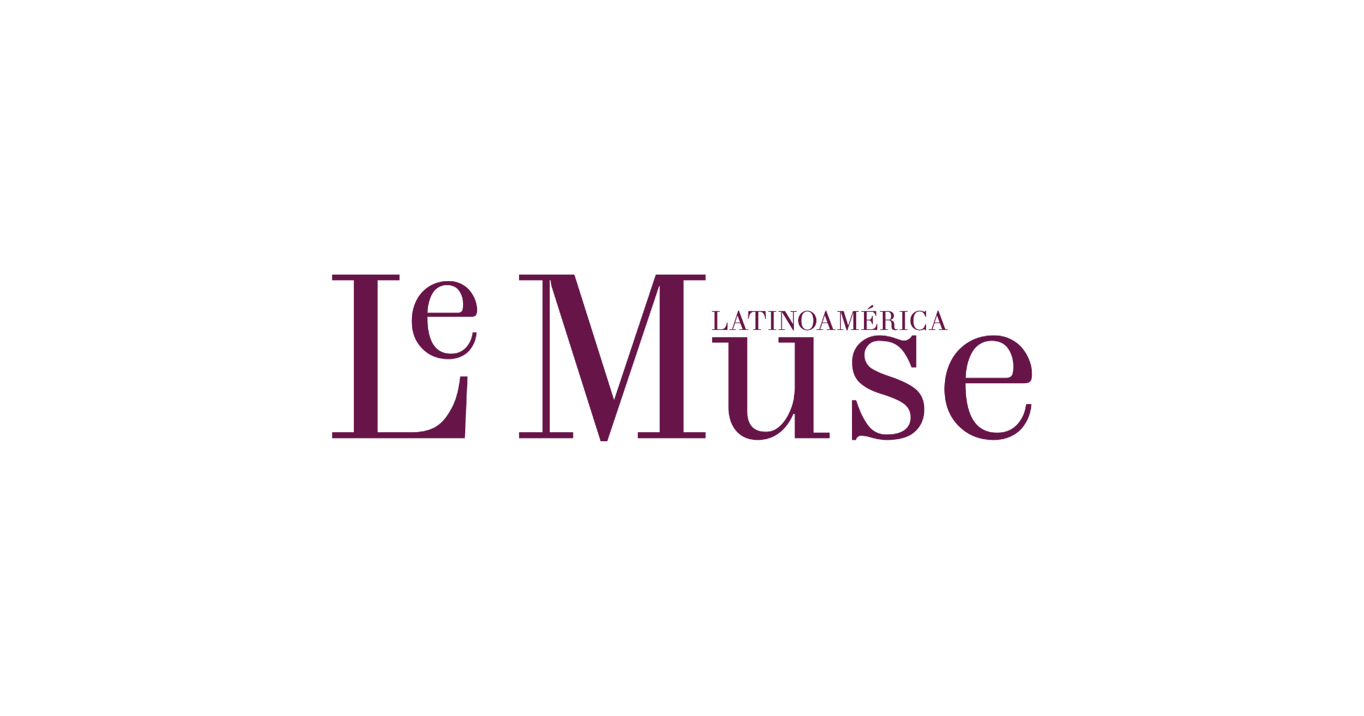 Le Muse Magazine | Revista de Moda, Belleza, Lujo, Arte y más en Latinoamerica